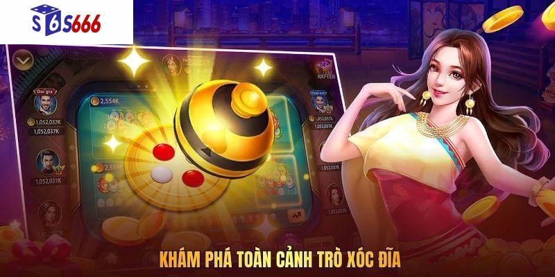 Khám phá toàn cảnh trò xóc đĩa