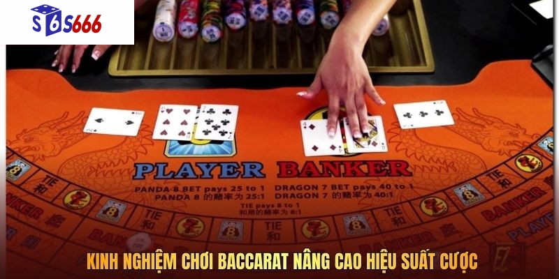 Kinh nghiệm chơi baccarat nâng cao hiệu suất cược
