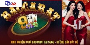 Kinh Nghiệm Chơi Baccarat Tại S666 – Hướng Dẫn Đầy Đủ