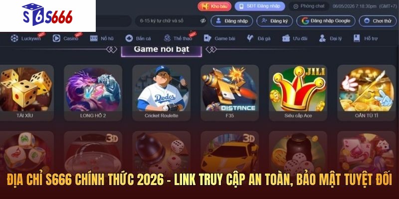 Địa chỉ S666 chính thức 2026 - Link truy cập an toàn, bảo mật tuyệt đối
